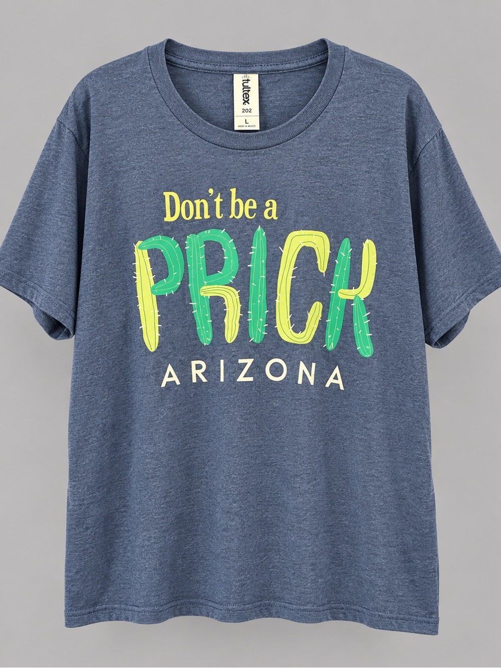 Tultex Arizona “Don’t Be a Prick” Cactus Graphic T-Shirt Gray Blue Size L